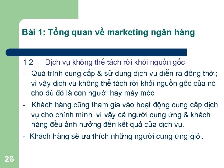 Bài 1: Tổng quan về marketing ngân hàng 1. 2 Dịch vụ không thể