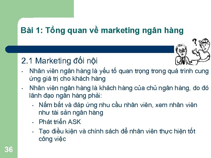 Bài 1: Tổng quan về marketing ngân hàng 2. 1 Marketing đối nội -