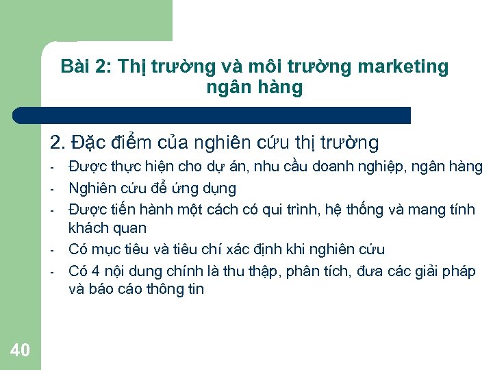 Bài 2: Thị trường và môi trường marketing ngân hàng 2. Đặc điểm của