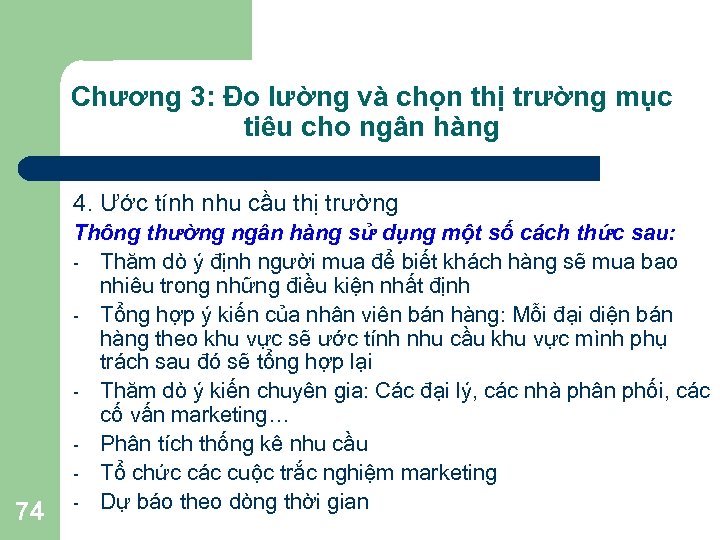 Chương 3: Đo lường và chọn thị trường mục tiêu cho ngân hàng 4.