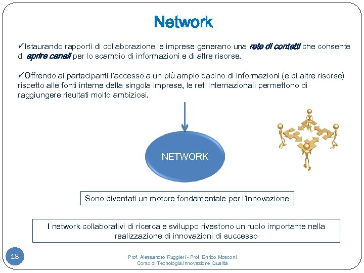 Network üIstaurando rapporti di collaborazione le imprese generano una rete di contatti che consente
