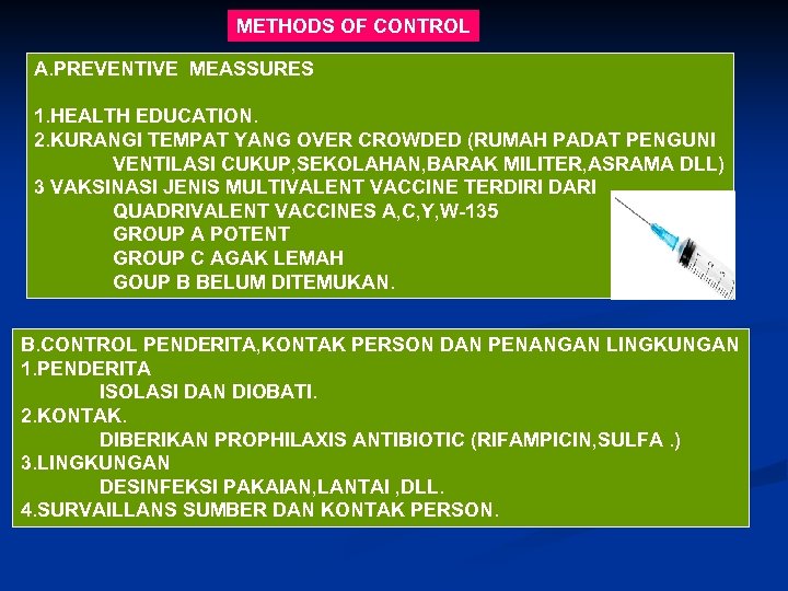 METHODS OF CONTROL A. PREVENTIVE MEASSURES 1. HEALTH EDUCATION. 2. KURANGI TEMPAT YANG OVER