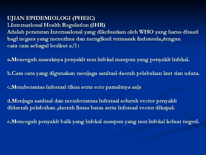 UJIAN EPIDEMIOLOGI (PHEIC) 1. International Health Regulation (IHR) Adalah peraturan Internasional yang dikeluarkan oleh