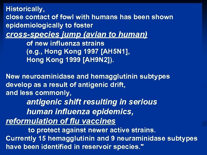 Historically, close contact of fowl with humans has been shown epidemiologically to foster cross-species