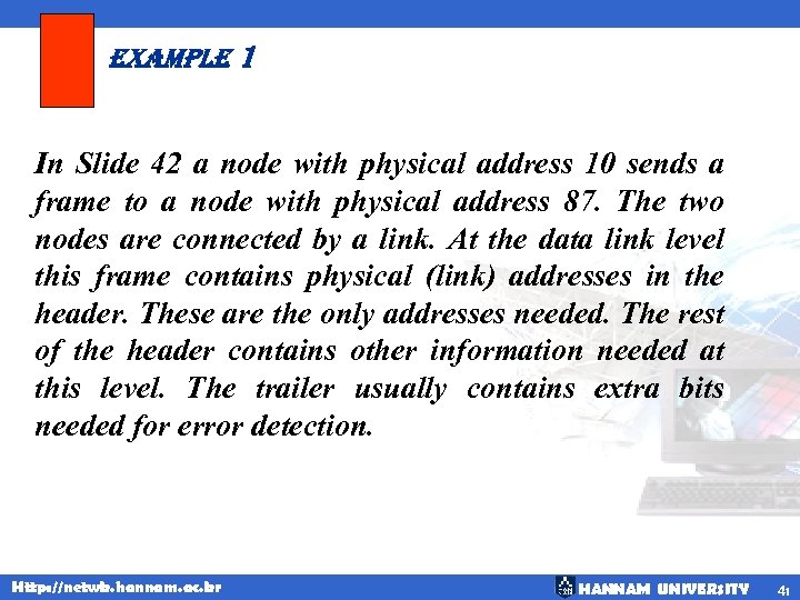 example 1 In Slide 42 a node with physical address 10 sends a frame