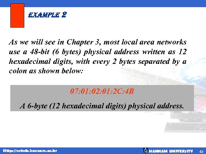 example 2 As we will see in Chapter 3, most local area networks use