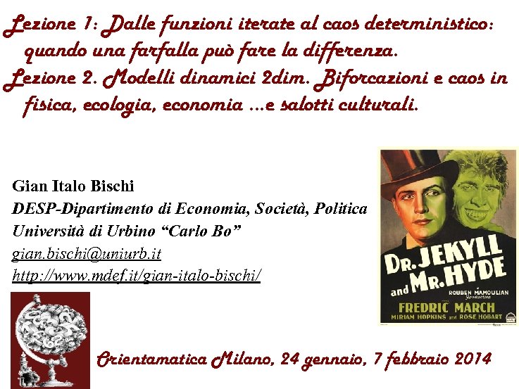 Lezione 1: Dalle funzioni iterate al caos deterministico: quando una farfalla può fare la