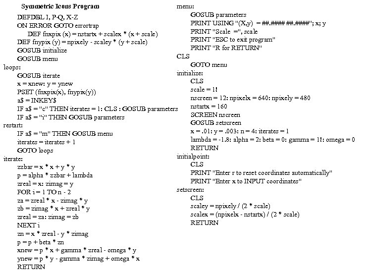 Symmetric Icons Program menu: GOSUB parameters DEFDBL I, P-Q, X-Z PRINT USING 