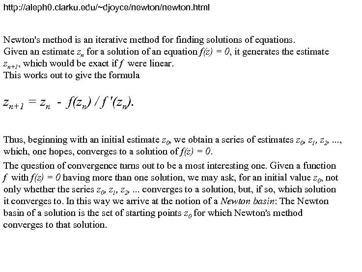 http: //aleph 0. clarku. edu/~djoyce/newton. html Newton's method is an iterative method for finding