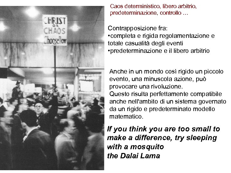 Caos deterministico, libero arbitrio, predeterminazione, controllo … Contrapposizione fra: • completa e rigida regolamentazione