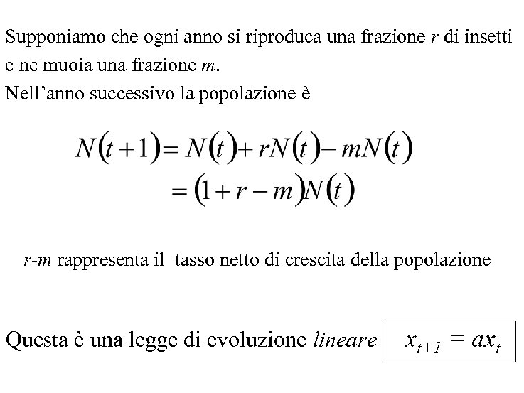 Supponiamo che ogni anno si riproduca una frazione r di insetti e ne muoia