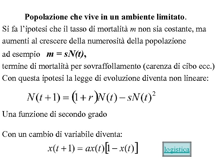 Popolazione che vive in un ambiente limitato. Si fa l’ipotesi che il tasso di