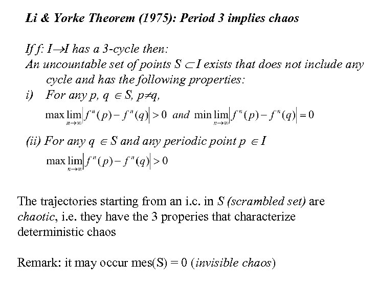 Li & Yorke Theorem (1975): Period 3 implies chaos If f: I I has