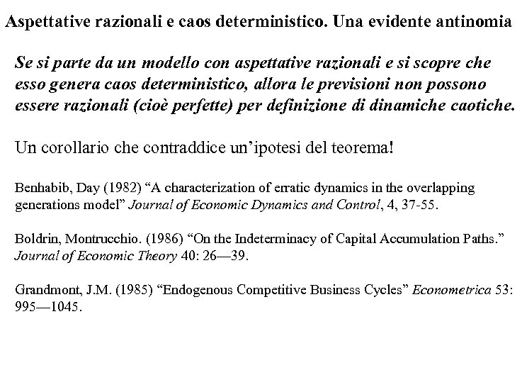 Aspettative razionali e caos deterministico. Una evidente antinomia Se si parte da un modello