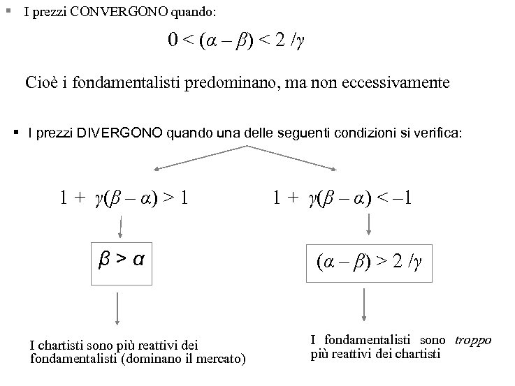 § I prezzi CONVERGONO quando: 0 < (α – β) < 2 /γ Cioè