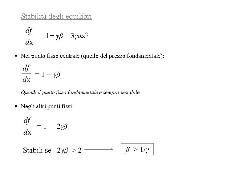 Stabilità degli equilibri = 1+ γβ – 3γαx 2 § Nel punto fisso centrale