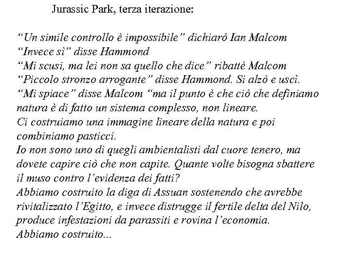 Jurassic Park, terza iterazione: “Un simile controllo è impossibile” dichiarò Ian Malcom “Invece sì”