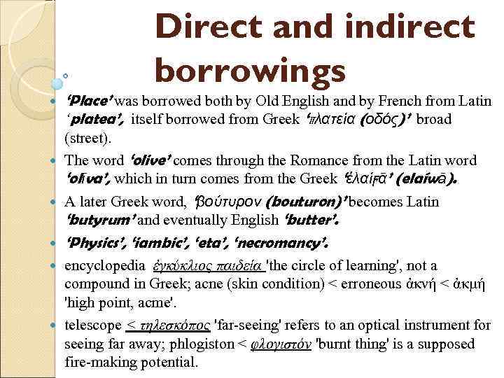 Direct and indirect borrowings ‘Place’ was borrowed both by Old English and by French