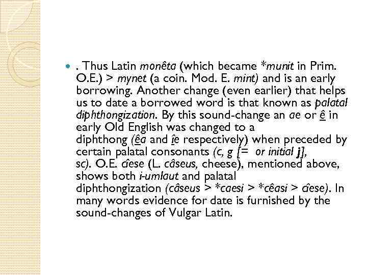  . Thus Latin monêta (which became *munit in Prim. O. E. ) >