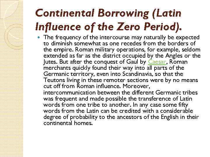 Continental Borrowing (Latin Influence of the Zero Period). The frequency of the intercourse may