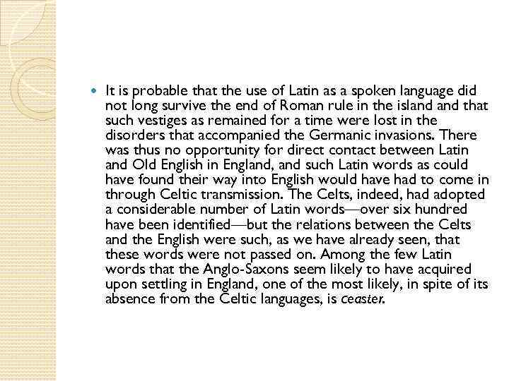  It is probable that the use of Latin as a spoken language did