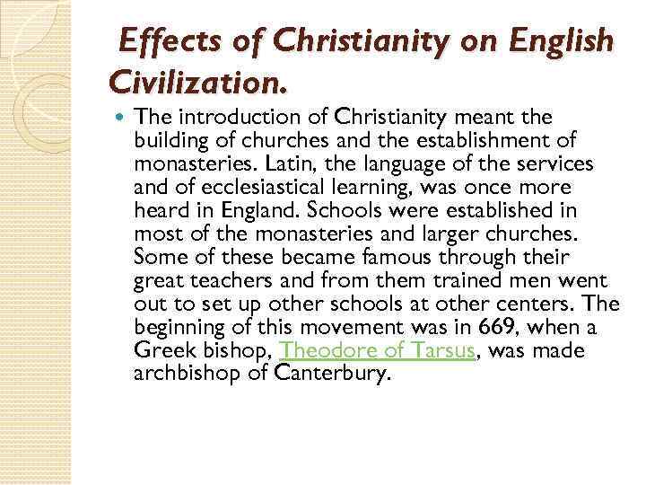  Effects of Christianity on English Civilization. The introduction of Christianity meant the building