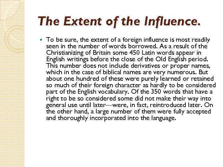 The Extent of the Influence. To be sure, the extent of a foreign influence