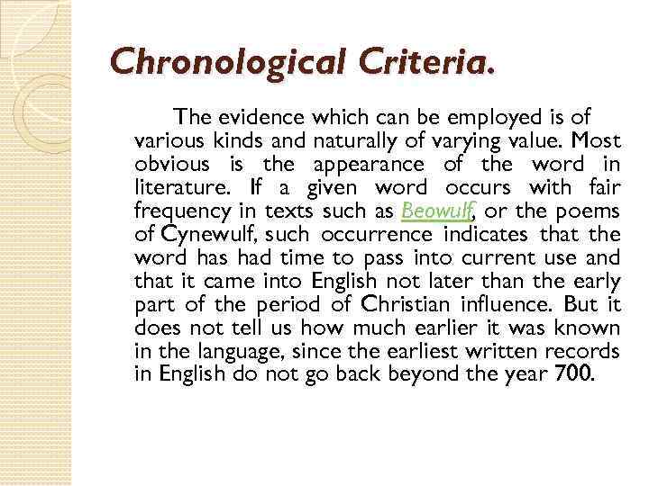 Chronological Criteria. The evidence which can be employed is of various kinds and naturally