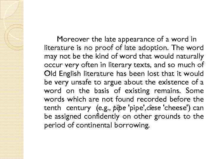 Moreover the late appearance of a word in literature is no proof of late