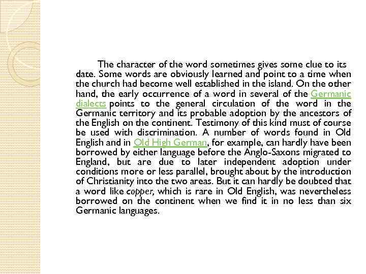 The character of the word sometimes gives some clue to its date. Some words