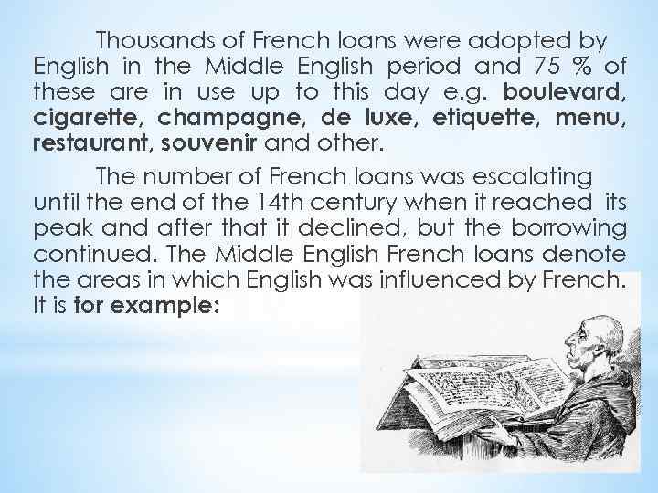 Thousands of French loans were adopted by English in the Middle English period and