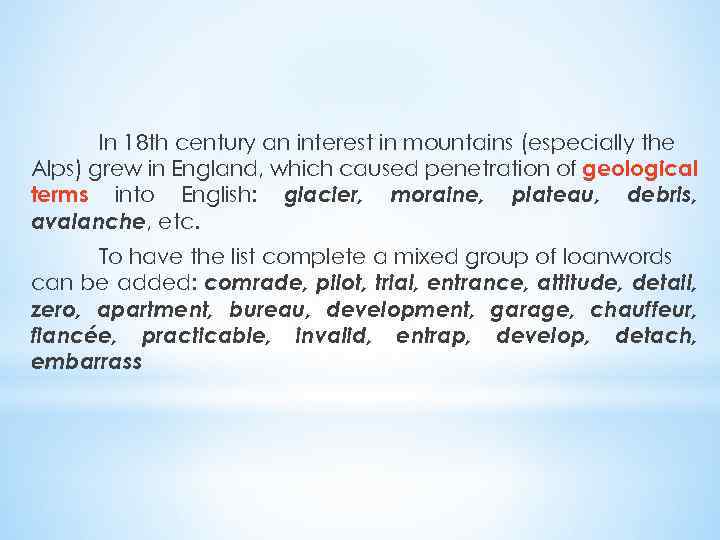 In 18 th century an interest in mountains (especially the Alps) grew in England,