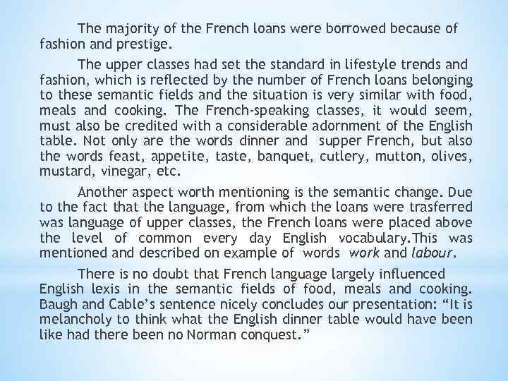 The majority of the French loans were borrowed because of fashion and prestige. The