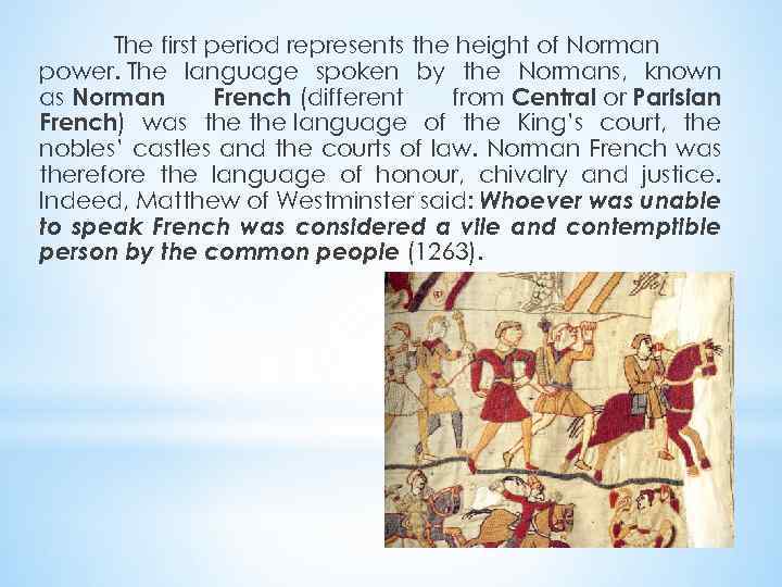 The first period represents the height of Norman power. The language spoken by the