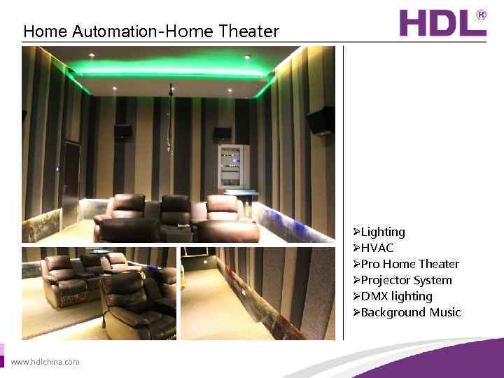 Home Automation-Home Theater ØLighting ØHVAC ØPro Home Theater ØProjector System ØDMX lighting ØBackground Music