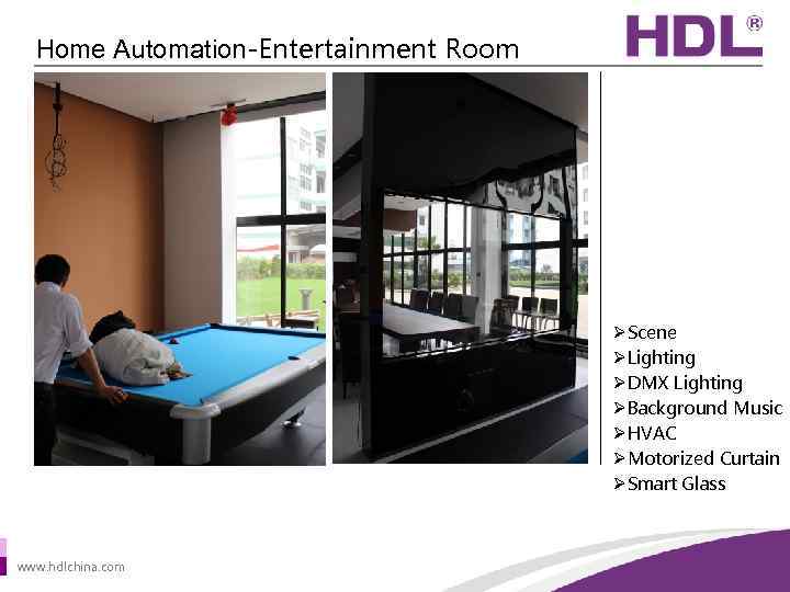 Home Automation-Entertainment Room ØScene ØLighting ØDMX Lighting ØBackground Music ØHVAC ØMotorized Curtain ØSmart Glass