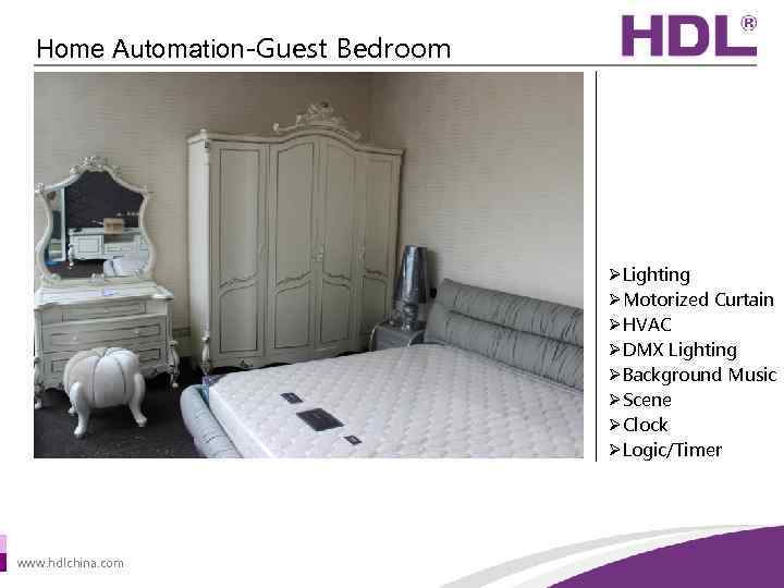 Home Automation-Guest Bedroom ØLighting ØMotorized Curtain ØHVAC ØDMX Lighting ØBackground Music ØScene ØClock ØLogic/Timer