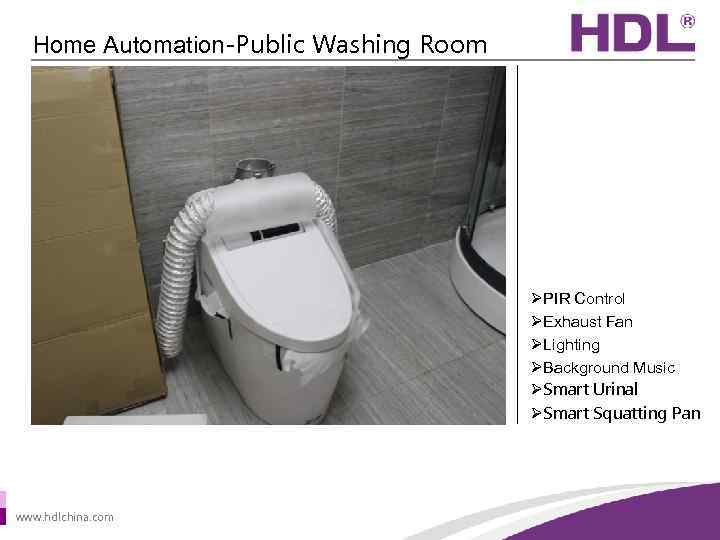 Home Automation-Public Washing Room ØPIR Control ØExhaust Fan ØLighting ØBackground Music ØSmart Urinal ØSmart