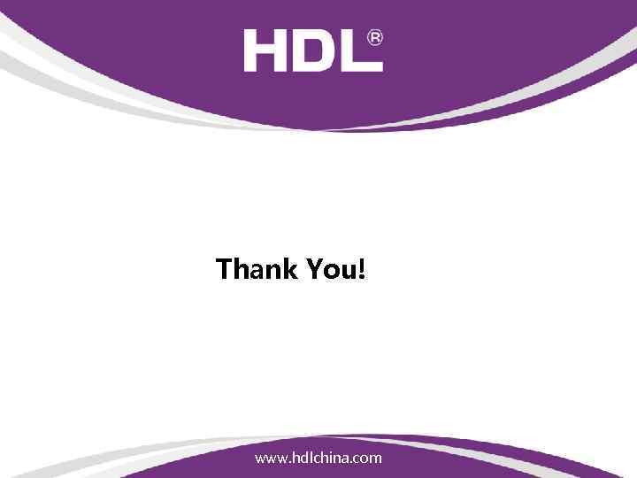 Thank You! www. hdlchina. com 