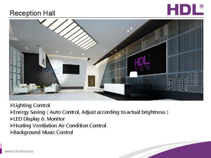 Reception Hall ØLighting Control ØEnergy Saving（Auto Control, Adjust according to actual brightness） ØLED Display