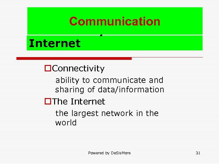 Communication Connectivity and the Internet o. Connectivity ability to communicate and sharing of data/information