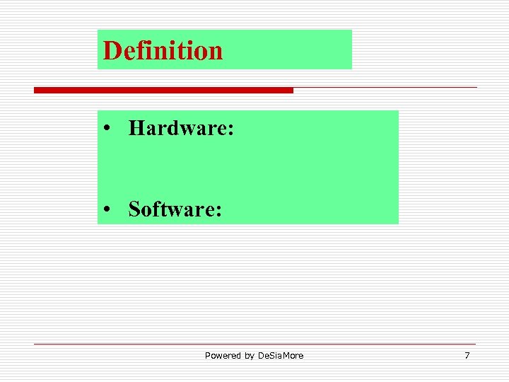 Definition • Hardware: • Software: Powered by De. Sia. More 7 