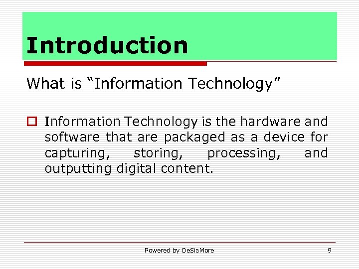 Introduction What is “Information Technology” o Information Technology is the hardware and software that
