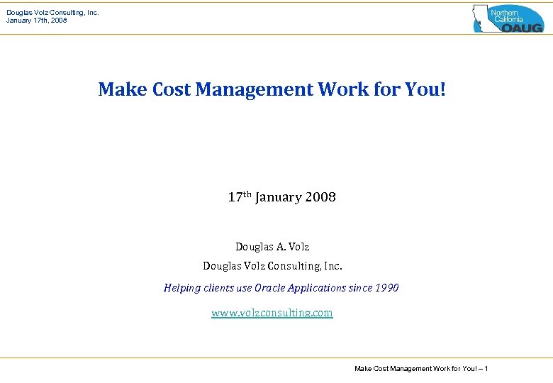 Douglas Volz Consulting, Inc. January 17 th, 2008 Make Cost Management Work for You!