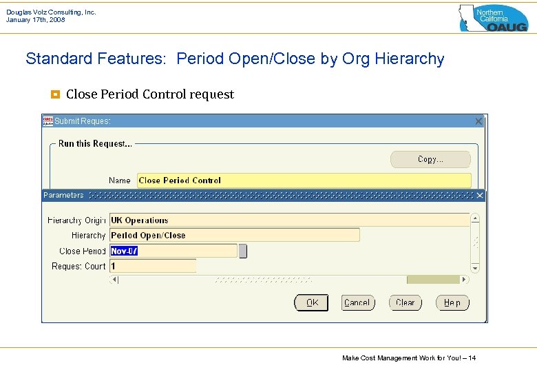 Douglas Volz Consulting, Inc. January 17 th, 2008 Standard Features: Period Open/Close by Org