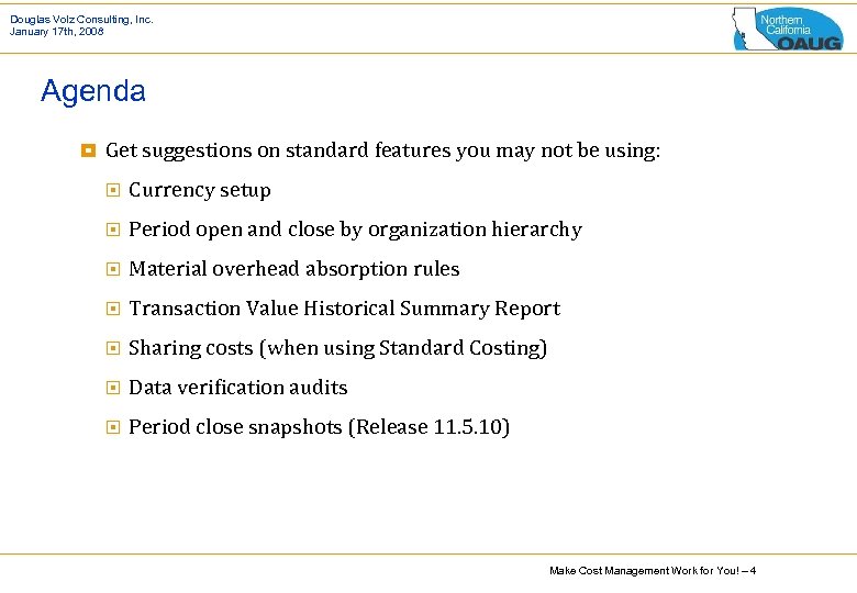 Douglas Volz Consulting, Inc. January 17 th, 2008 Agenda ¥ Get suggestions on standard