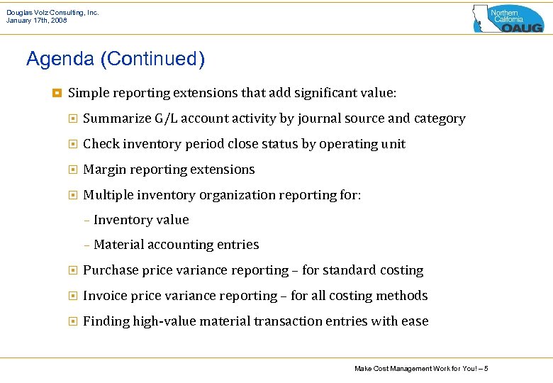 Douglas Volz Consulting, Inc. January 17 th, 2008 Agenda (Continued) ¥ Simple reporting extensions