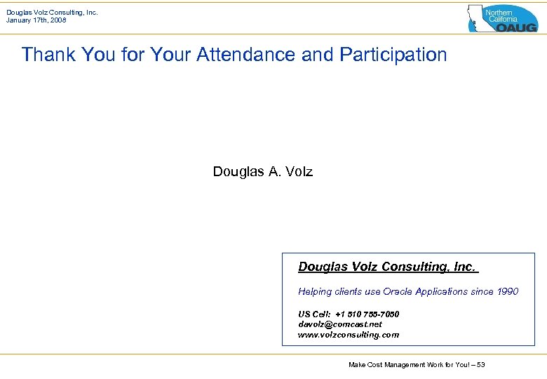 Douglas Volz Consulting, Inc. January 17 th, 2008 Thank You for Your Attendance and