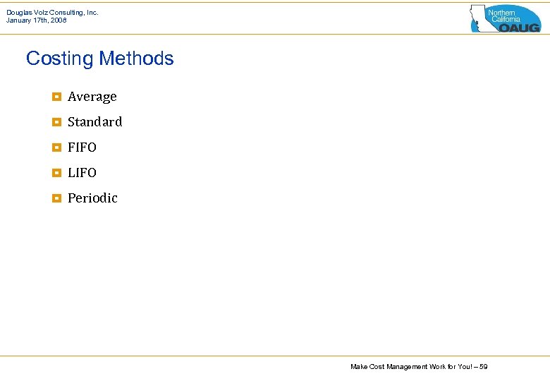 Douglas Volz Consulting, Inc. January 17 th, 2008 Costing Methods ¥ Average ¥ Standard