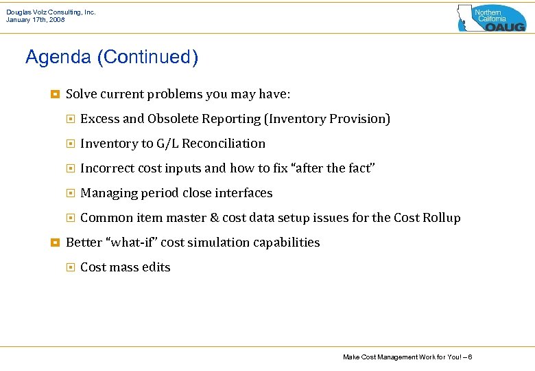 Douglas Volz Consulting, Inc. January 17 th, 2008 Agenda (Continued) ¥ Solve current problems